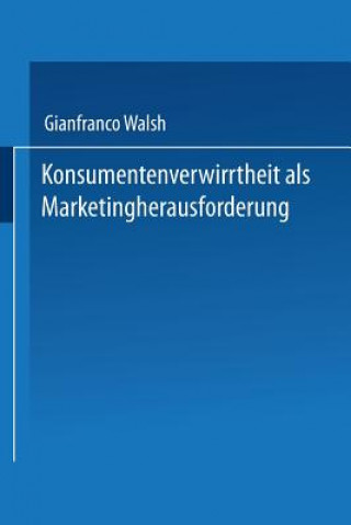 Könyv Konsumentenverwirrtheit ALS Marketingherausforderung Gianfranco Walsh