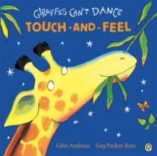 Könyv Giraffes Can't Dance Touch-and-Feel Board Book Giles Andreae