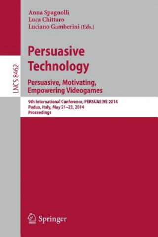Könyv Persuasive Technology - Persuasive, Motivating, Empowering Videogames Anna Spagnolli