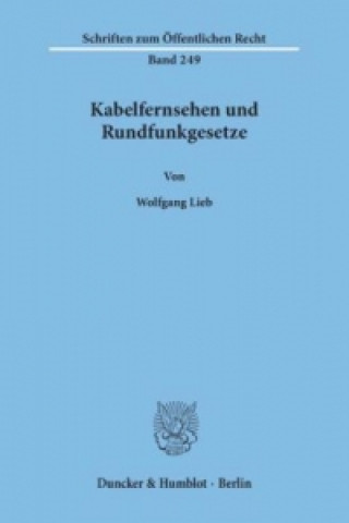 Kniha Kabelfernsehen und Rundfunkgesetze. Wolfgang Lieb