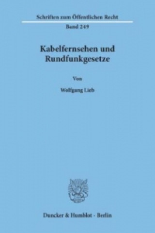 Knjiga Kabelfernsehen und Rundfunkgesetze. Wolfgang Lieb