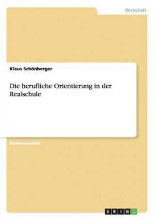 Kniha berufliche Orientierung in der Realschule Klaus Schönberger