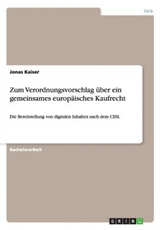Könyv Zum Verordnungsvorschlag uber ein gemeinsames europaisches Kaufrecht Jonas Kaiser