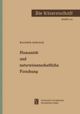 Книга Humanitat Und Naturwissenschaftliche Forschung Walther Gerlach
