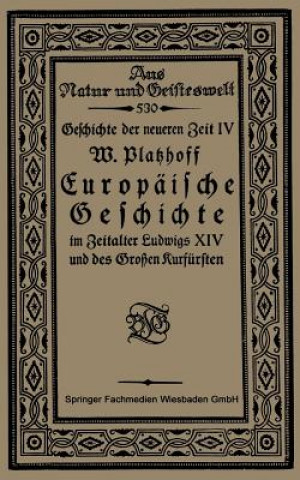 Carte Europaische Geschichte Im Zeitalter Ludwigs XIV Und Des Grossen Kurfursten W. Platzhoff