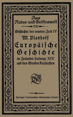 Buch Europaische Geschichte Im Zeitalter Ludwigs XIV Und Des Grossen Kurfursten W. Platzhoff