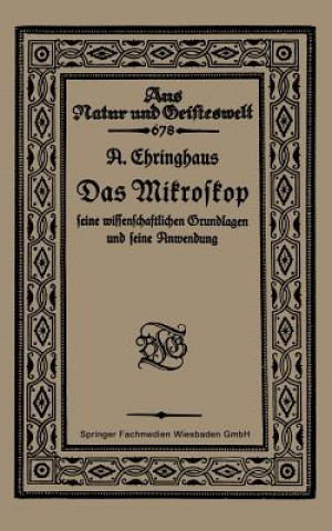 Kniha Das Mikroskop Seine Wissenschaftlichen Grundlagen Und Seine Anwendung A. Chringhaus