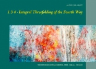 Carte 1 3 4  - Integral Threefolding of the Fourth Way Alfred GROFF