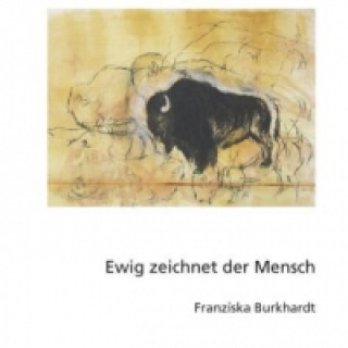 Buch Ewig zeichnet der Mensch Franziska Burkhardt