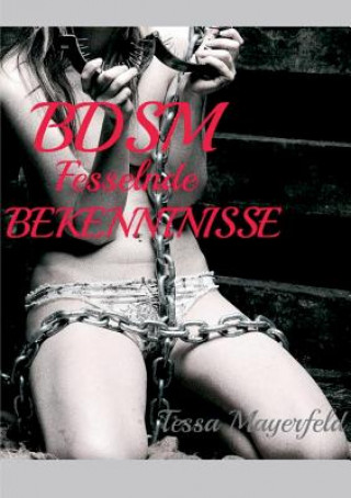 Kniha BDSM Fesselnde Bekenntnisse Tessa Mayerfeld