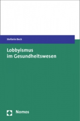 Kniha Lobbyismus im Gesundheitswesen Stefanie Beck