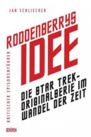 Könyv Roddenberrys Idee: Die Star Trek-Originalserie im Wandel der Zeiten Jan Schliecker
