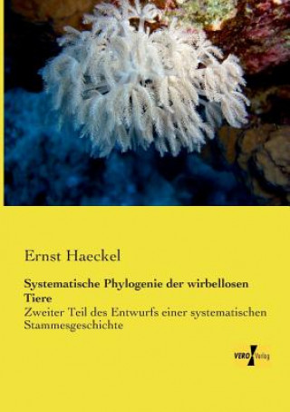 Kniha Systematische Phylogenie der wirbellosen Tiere Ernst Haeckel