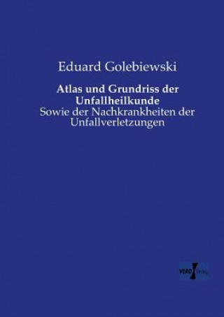 Książka Atlas und Grundriss der Unfallheilkunde Eduard Golebiewski