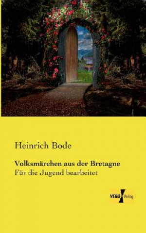 Könyv Volksmarchen aus der Bretagne Heinrich Bode