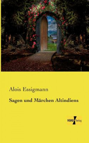 Kniha Sagen und Marchen Altindiens Alois Essigmann