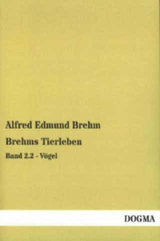 Kniha Brehms Tierleben. Bd.2.2 Alfred E. Brehm