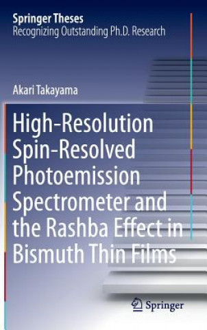 Carte High-Resolution Spin-Resolved Photoemission Spectrometer and the Rashba Effect in Bismuth Thin Films Akari Takayama