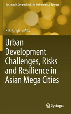 Knjiga Urban Development Challenges, Risks and Resilience in Asian Mega Cities R.B. Singh