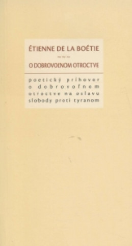 Könyv O dobrovoľnom otroctve Étienne de la Boétie