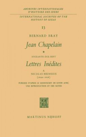 Könyv Jean Chapelain Soixante-Dix-Sept Lettres Inedites a Nicolas Heinsius (1649-1658) Bernard Bray