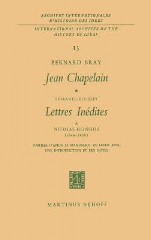 Kniha Jean Chapelain Soixante-Dix-Sept Lettres Inedites a Nicolas Heinsius (1649-1658) Bernard Bray