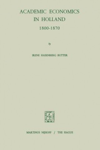 Könyv Academic Economics in Holland 1800-1870 I.H. Butter