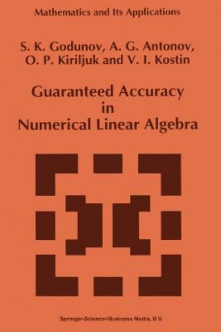 Könyv Guaranteed Accuracy in Numerical Linear Algebra S.K. Godunov