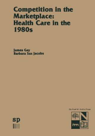 Книга Competition in the Marketplace: Health Care in the 1980s James R. Gay