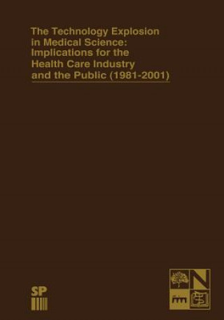 Kniha Technology Explosion in Medical Science: Implications for the Health Care Industry and the Public (1981-2001) James R. Gay