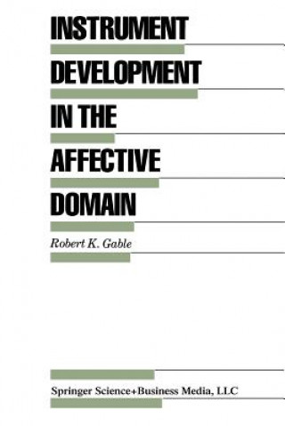 Книга Instrument Development in the Affective Domain Robert K. Gable