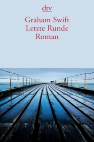 Knjiga Letzte Runde Graham Swift