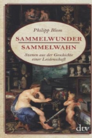 Книга Sammelwunder, Sammelwahn Philipp Blom