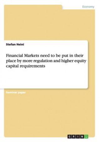 Βιβλίο Financial Markets need to be put in their place by more regulation and higher equity capital requirements Stefan Heini