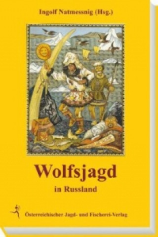 Könyv Wolfsjagd in Russland Ingolf Natmessnig