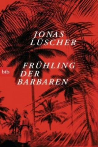 Könyv Fruhling der Barbaren Jonas Lüscher
