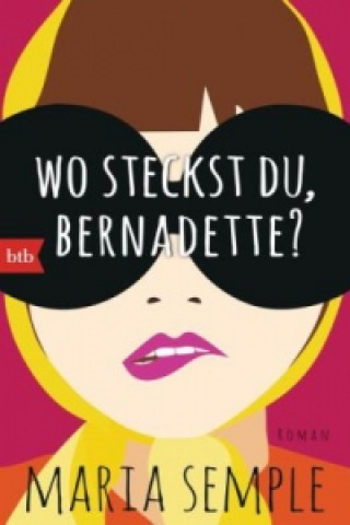 Könyv Wo steckst du, Bernadette? Maria Semple