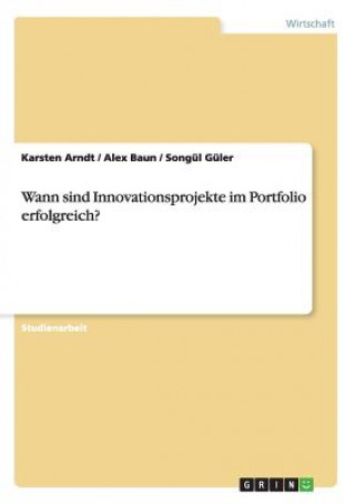 Książka Wann sind Innovationsprojekte im Portfolio erfolgreich? Karsten Arndt