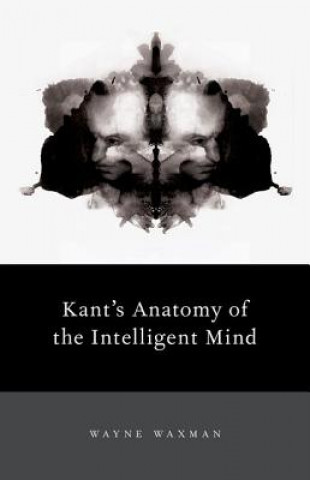 Carte Kant's Anatomy of the Intelligent Mind Wayne Waxman