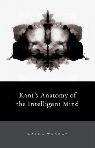 Könyv Kant's Anatomy of the Intelligent Mind Wayne Waxman