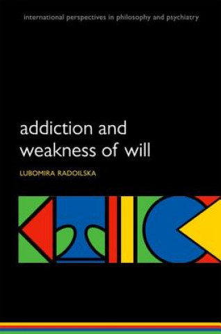 Kniha Addiction and Weakness of Will Lubomira Radoilska