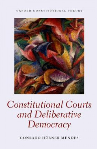 Книга Constitutional Courts and Deliberative Democracy Conrado Hubner Mendes