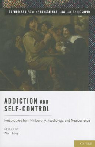 Könyv Addiction and Self-Control Neil Levy