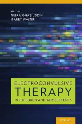 Buch Electroconvulsive Therapy in Children and Adolescents Neera Ghaziuddin