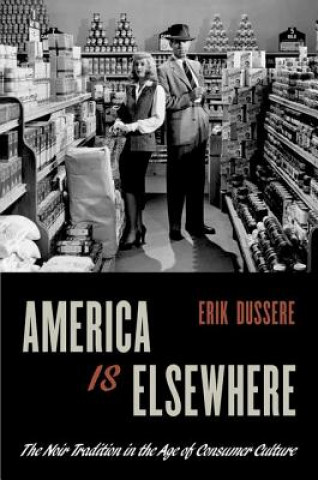 Knjiga America Is Elsewhere Erik Dussere