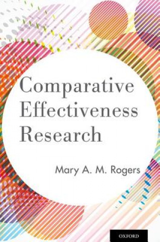 Knjiga Comparative Effectiveness Research Mary A. M. Rogers