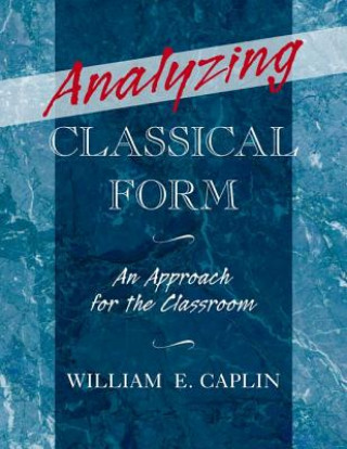 Book Analyzing Classical Form William E. Caplin