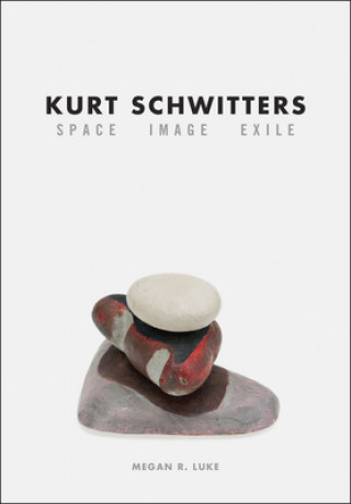 Book Kurt Schwitters Megan R. Luke