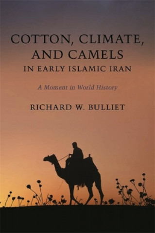 Książka Cotton, Climate, and Camels in Early Islamic Iran Richard W. Bulliet