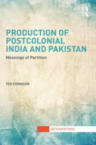 Книга Production of Postcolonial India and Pakistan Ted Svensson